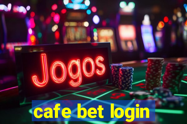 cafe bet login